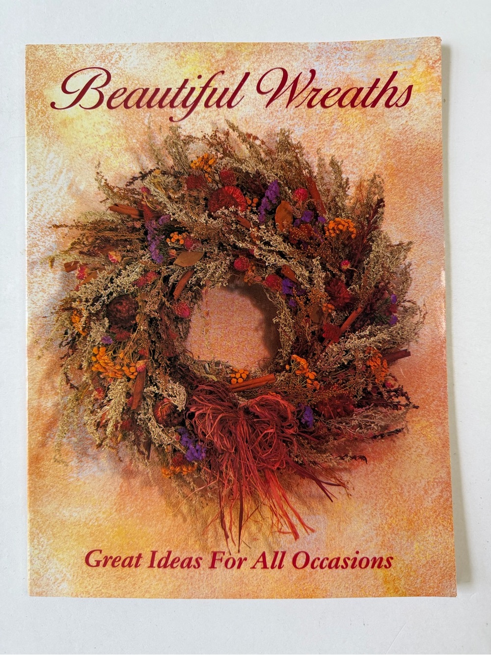 Beautiful Wreaths Book - Great Ideas For All Occasions Instructions Craft Tips